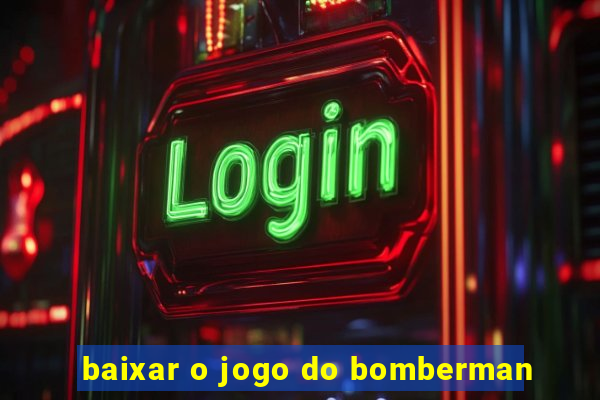 baixar o jogo do bomberman