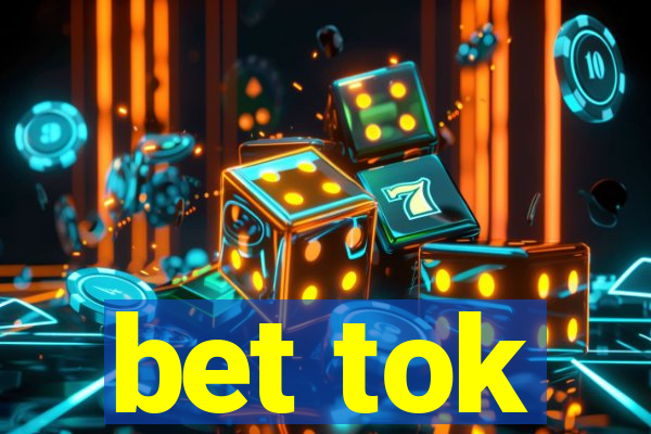 bet tok