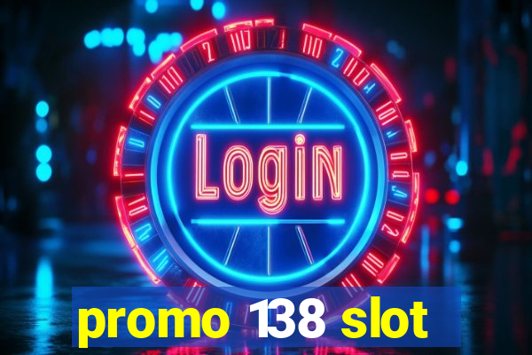 promo 138 slot