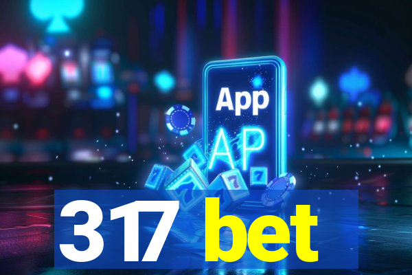 317 bet