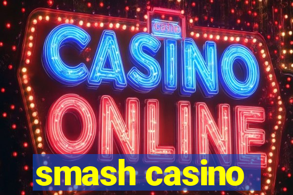 smash casino