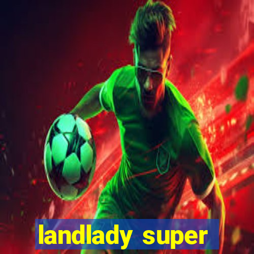 landlady super