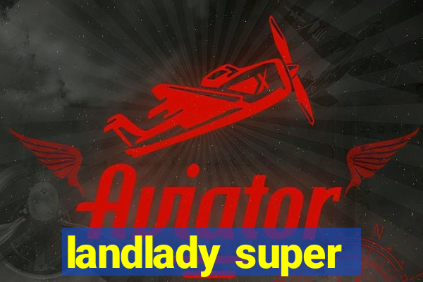 landlady super