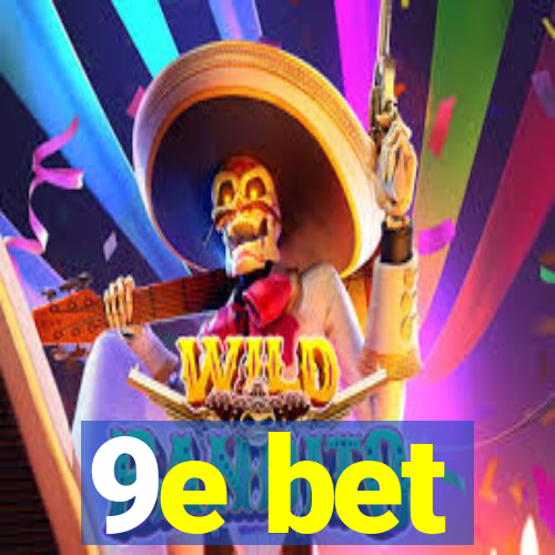 9e bet