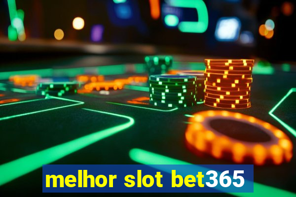 melhor slot bet365