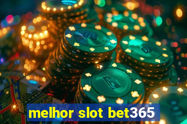 melhor slot bet365