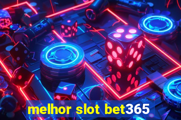 melhor slot bet365