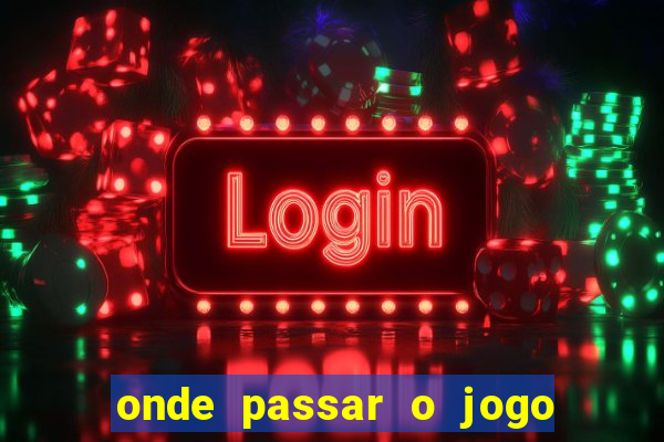 onde passar o jogo do brasil