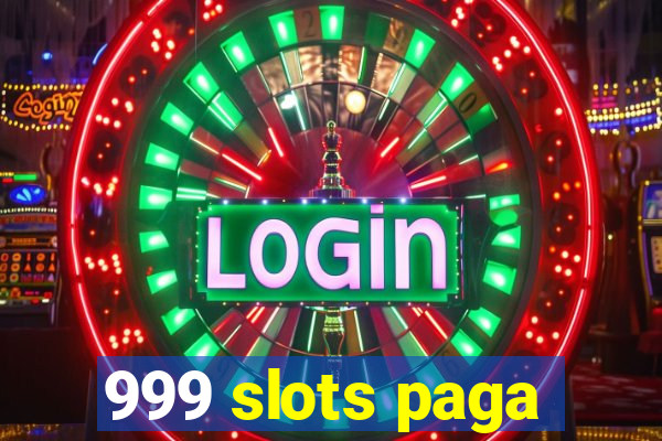 999 slots paga