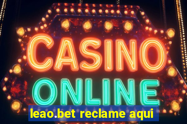 leao.bet reclame aqui