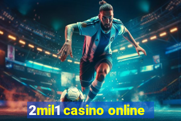 2mil1 casino online