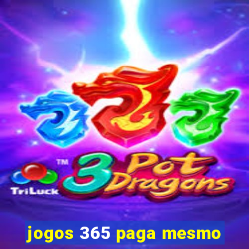 jogos 365 paga mesmo