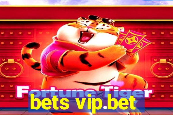 bets vip.bet