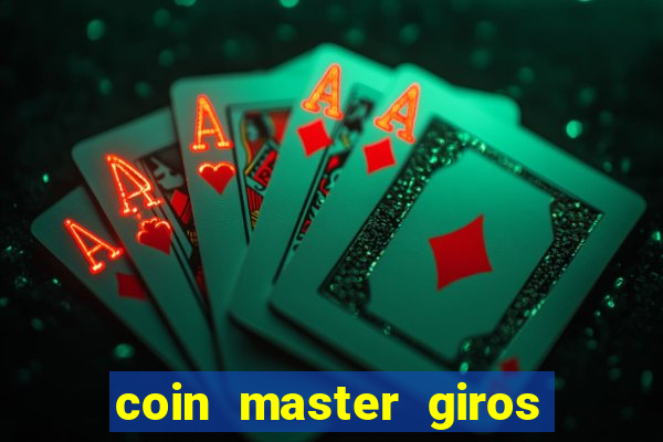 coin master giros gratis toda hora 2023