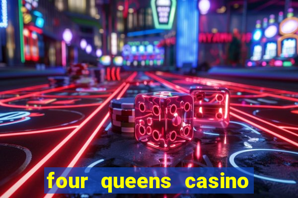 four queens casino & hotel