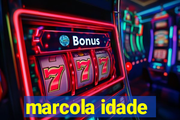 marcola idade