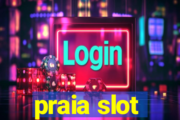 praia slot