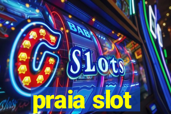 praia slot