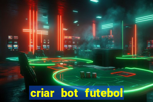 criar bot futebol virtual bet365