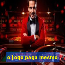 o jogo paga mesmo