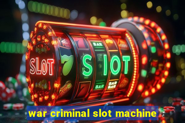 war criminal slot machine