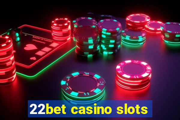 22bet casino slots