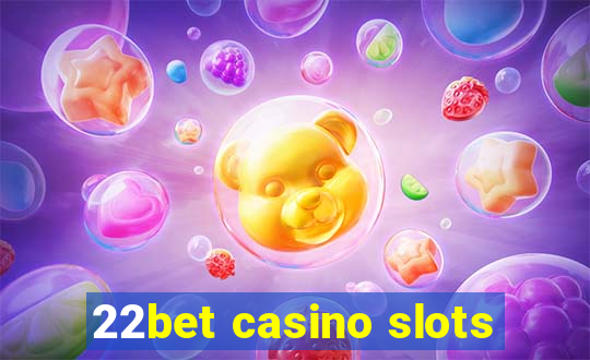 22bet casino slots