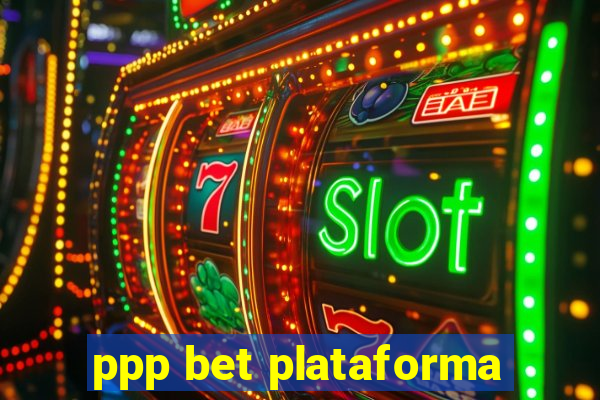 ppp bet plataforma