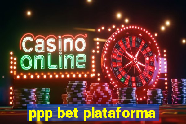 ppp bet plataforma