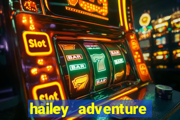 hailey adventure mod apk