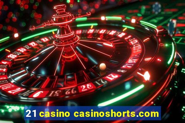 21 casino casinoshorts.com