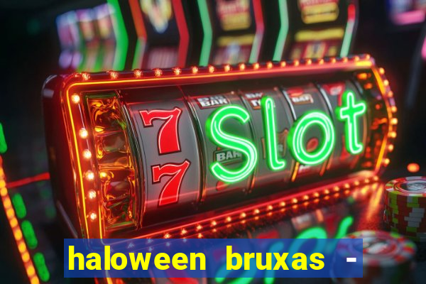 haloween bruxas - slots 777