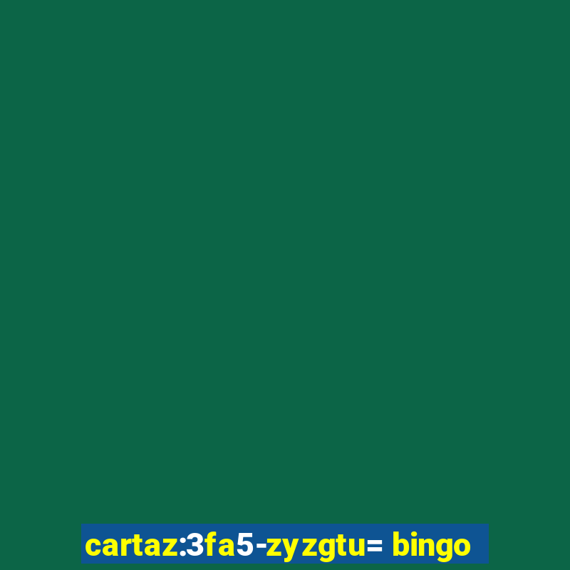 cartaz:3fa5-zyzgtu= bingo