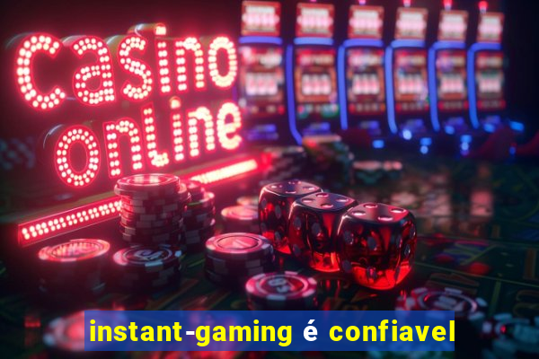 instant-gaming é confiavel