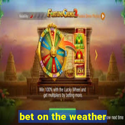 bet on the weather