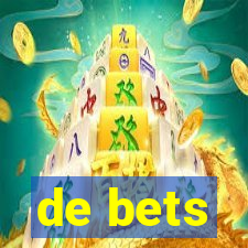 de bets