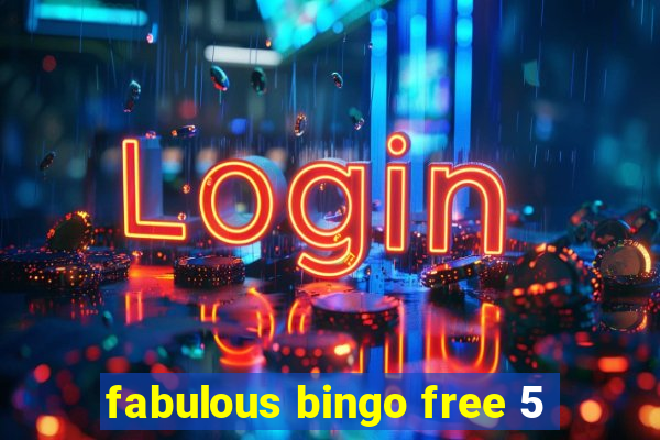 fabulous bingo free 5