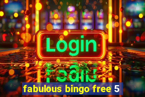 fabulous bingo free 5