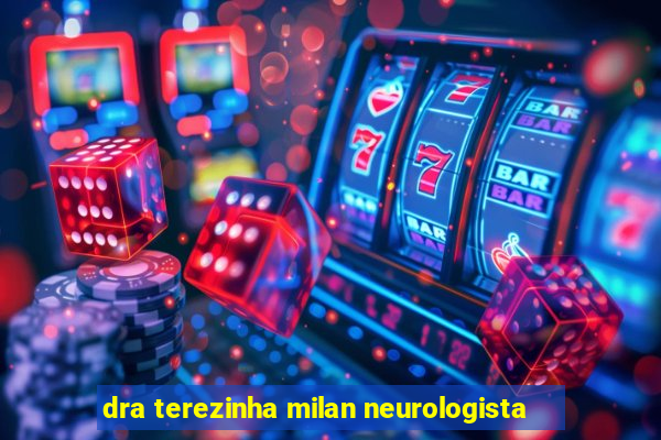 dra terezinha milan neurologista