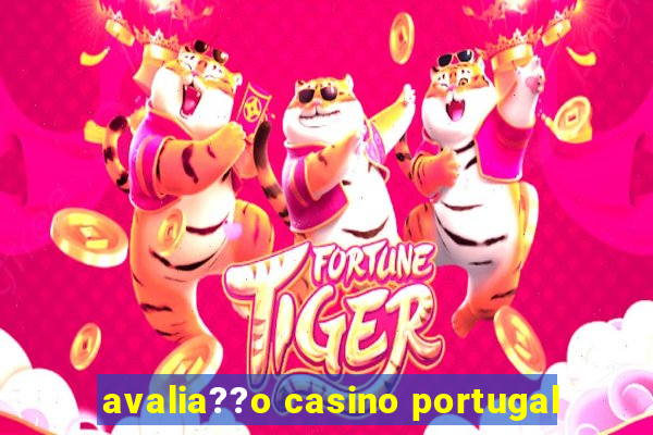 avalia??o casino portugal