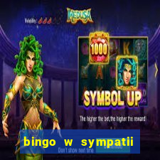 bingo w sympatii co to jest