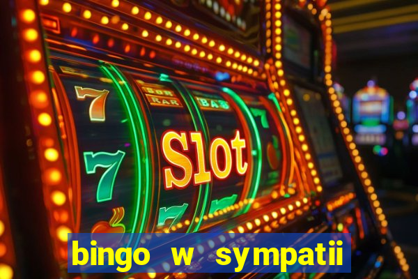 bingo w sympatii co to jest