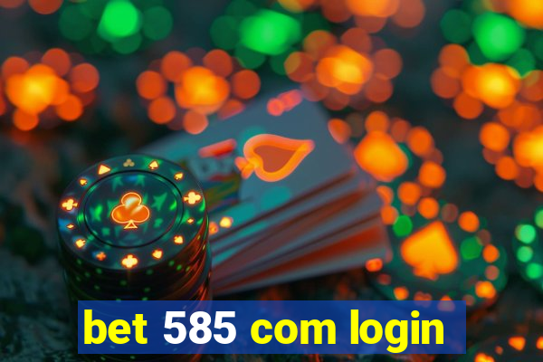 bet 585 com login