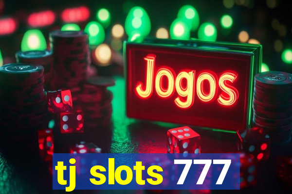 tj slots 777