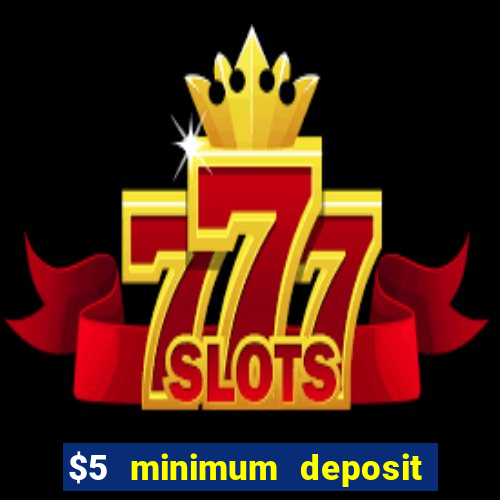 $5 minimum deposit casino nz 2020