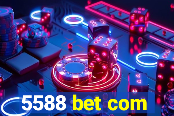 5588 bet com