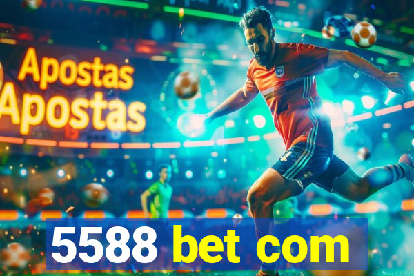 5588 bet com