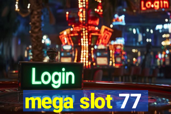 mega slot 77