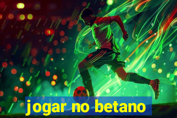 jogar no betano