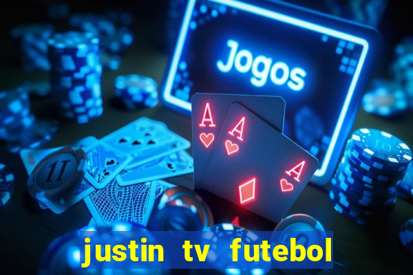 justin tv futebol ao vivo